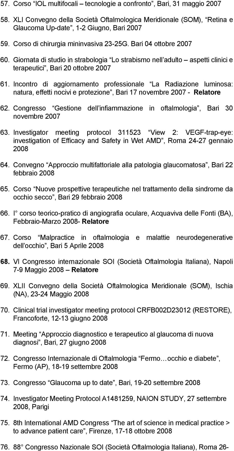 Incontro di aggiornamento professionale La Radiazione luminosa: natura, effetti nocivi e protezione, Bari 17 novembre 2007 - Relatore 62.