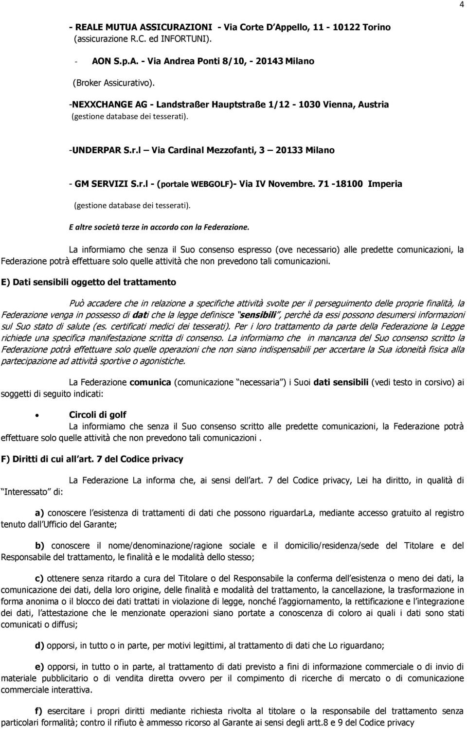 71-18100 Imperia E altre società terze in accordo con la Federazione.