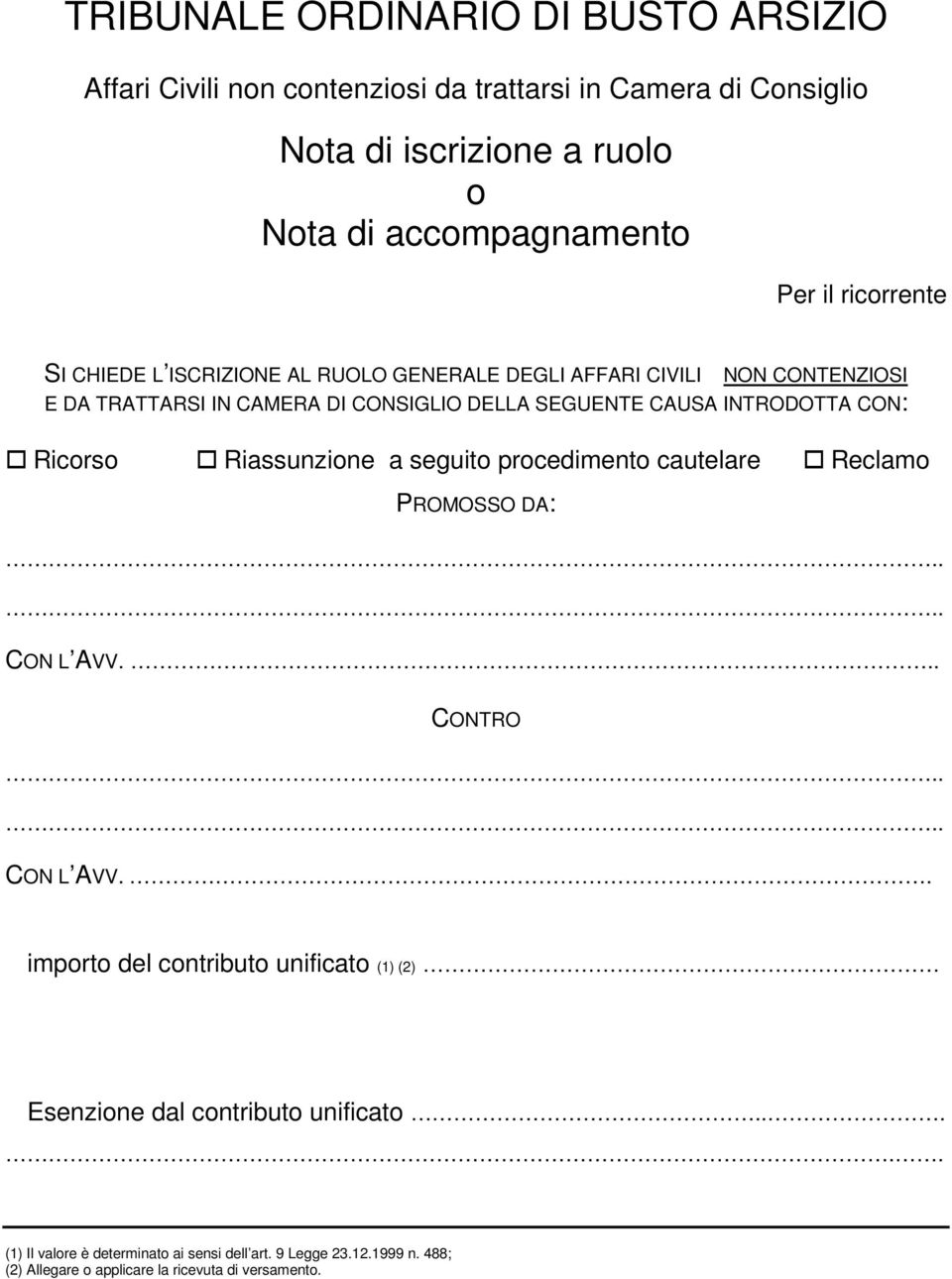 INTRODOTTA CON: Ricorso Riassunzione a seguito procedimento cautelare Reclamo PROMOSSO DA: CON L AVV... CONTRO CON L AVV.