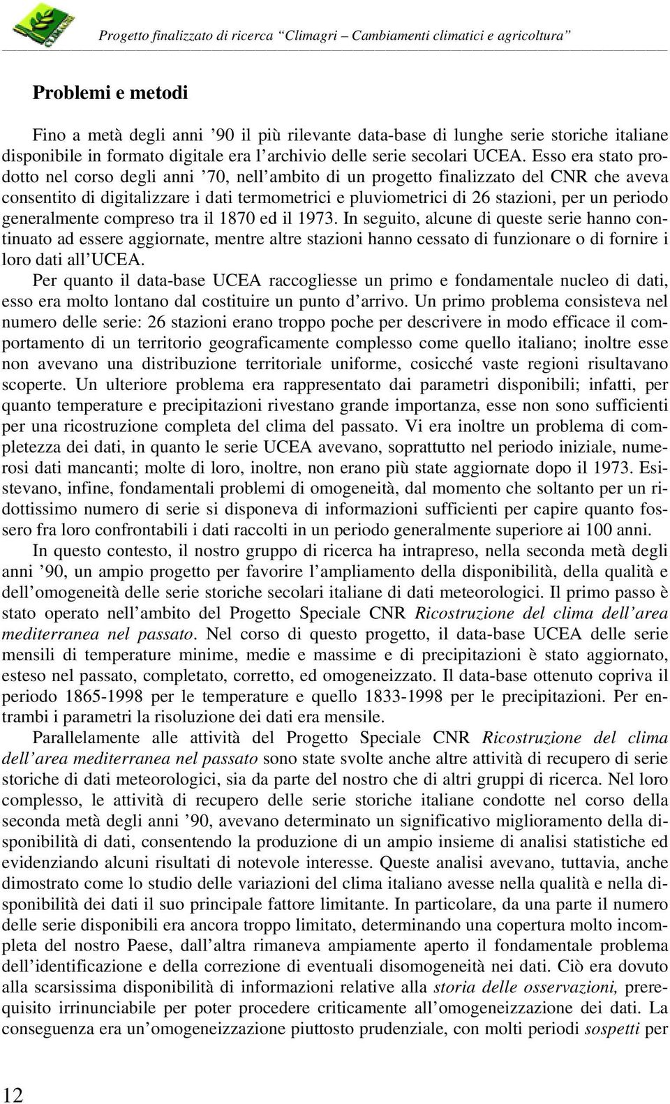 periodo generalmente compreso tra il 1870 ed il 1973.