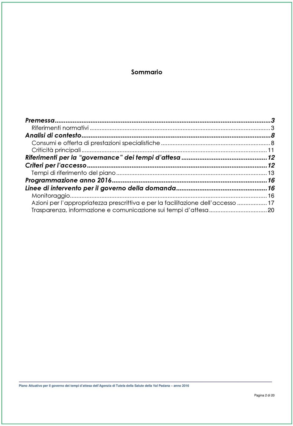 .. 12 Tempi di riferimento del piano... 13 Programmazione anno 2016... 16 Linee di intervento per il governo della domanda.