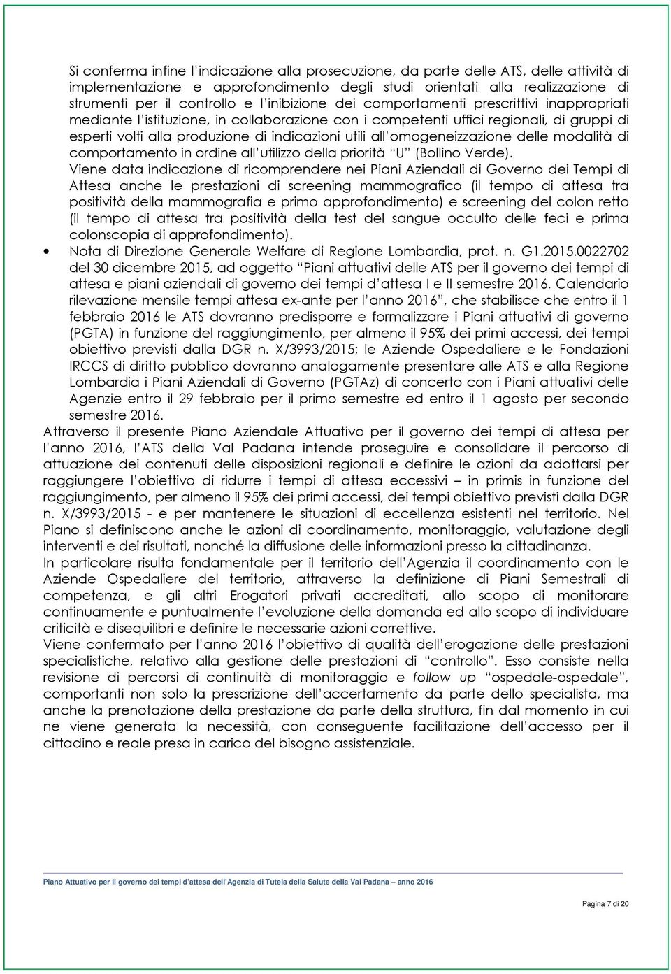 all omogeneizzazione delle modalità di comportamento in ordine all utilizzo della priorità U (Bollino Verde).