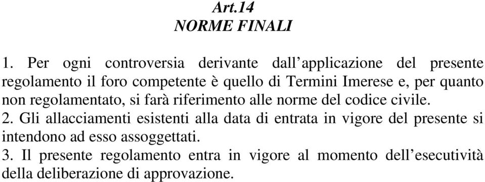 Termini Imerese e, per quanto non regolamentato, si farà riferimento alle norme del codice civile. 2.