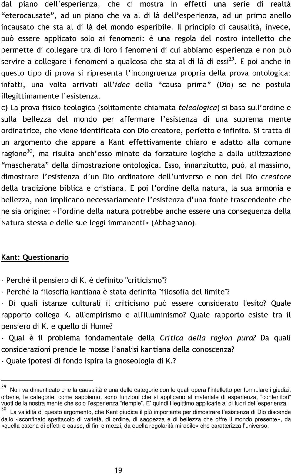 servire a collegare i fenomeni a qualcosa che sta al di là di essi 29.