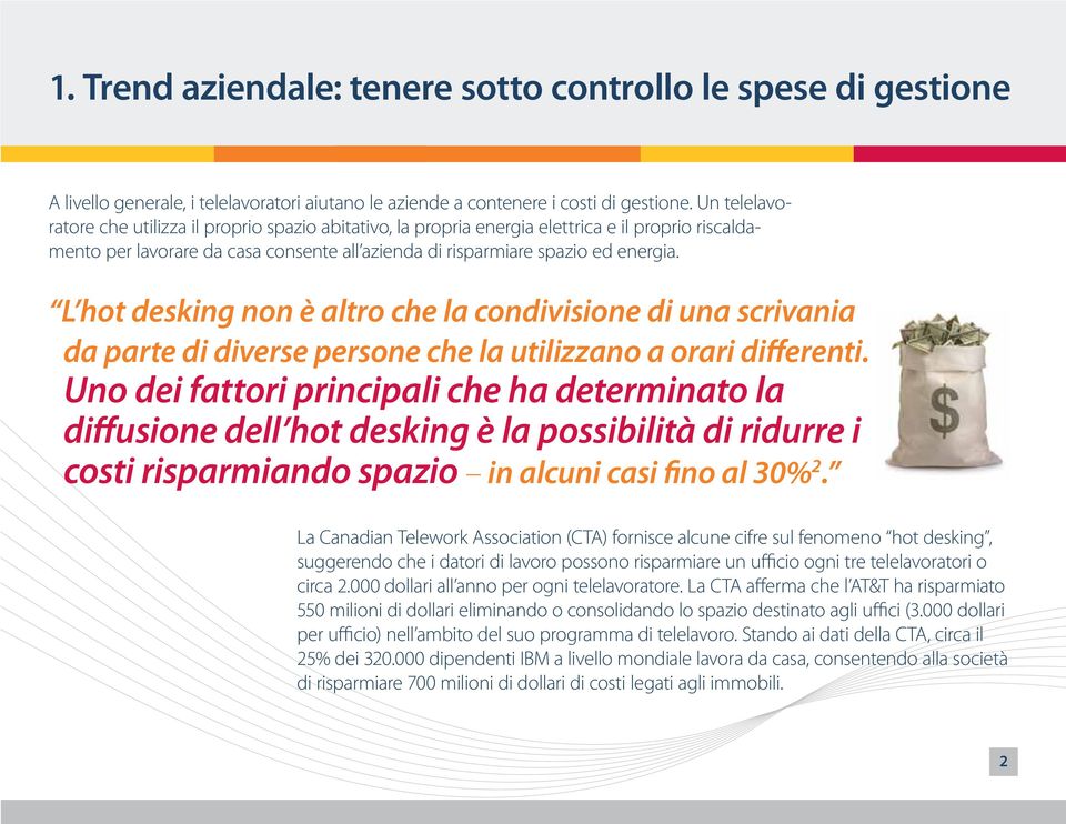 L hot desking non è altro che la condivisione di una scrivania da parte di diverse persone che la utilizzano a orari differenti.