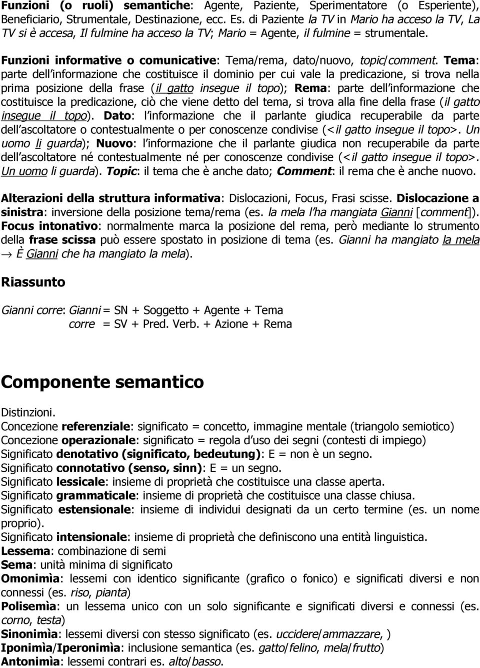 Funzioni informative o comunicative: Tema/rema, dato/nuovo, topic/comment.