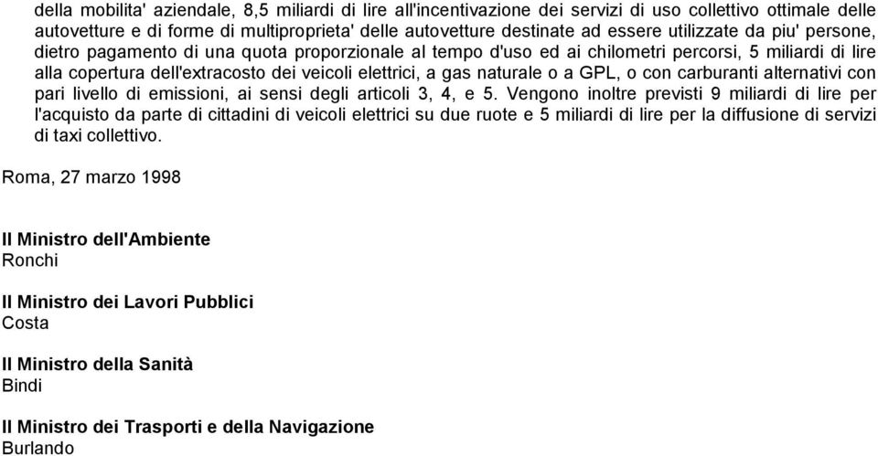 naturale o a GPL, o con carburanti alternativi con pari livello di emissioni, ai sensi degli articoli 3, 4, e 5.