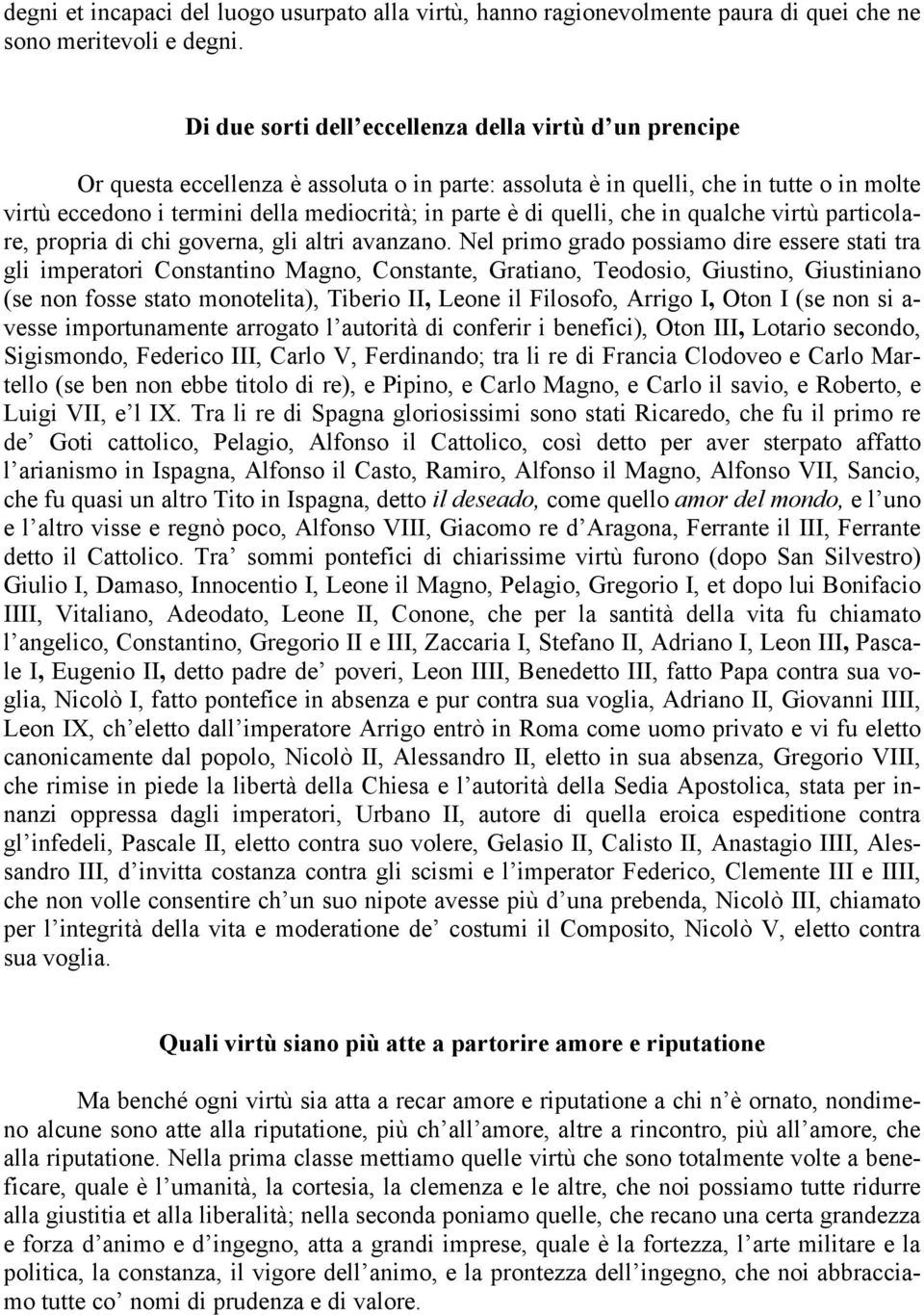 di quelli, che in qualche virtù particolare, propria di chi governa, gli altri avanzano.