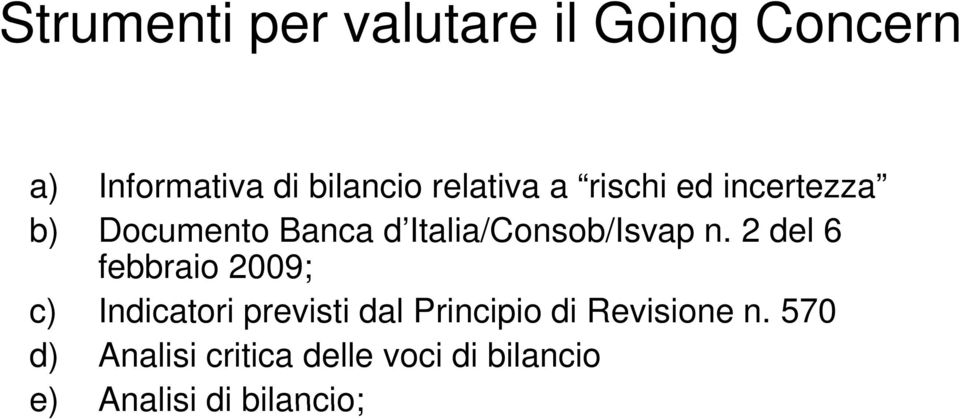 n. 2 del 6 febbraio 2009; c) Indicatori i previsti dal Principio i i di