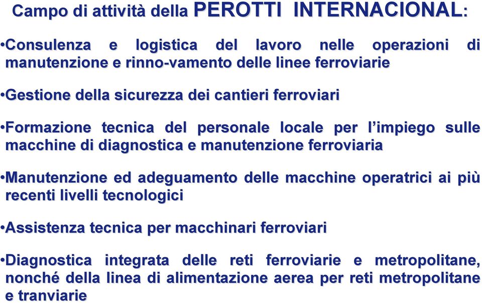 manutenzione ferroviaria Manutenzione ed adeguamento delle macchine operatrici ai più recenti livelli tecnologici Assistenza tecnica per