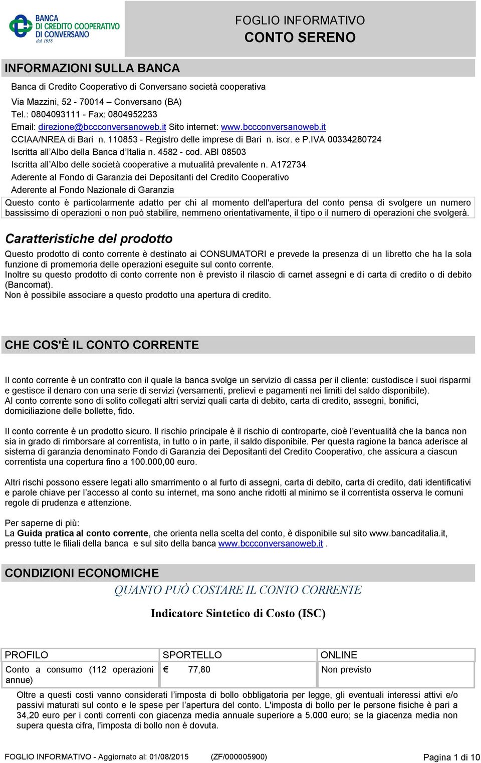 ABI 08503 Iscritta all Albo delle società cooperative a mutualità prevalente n.