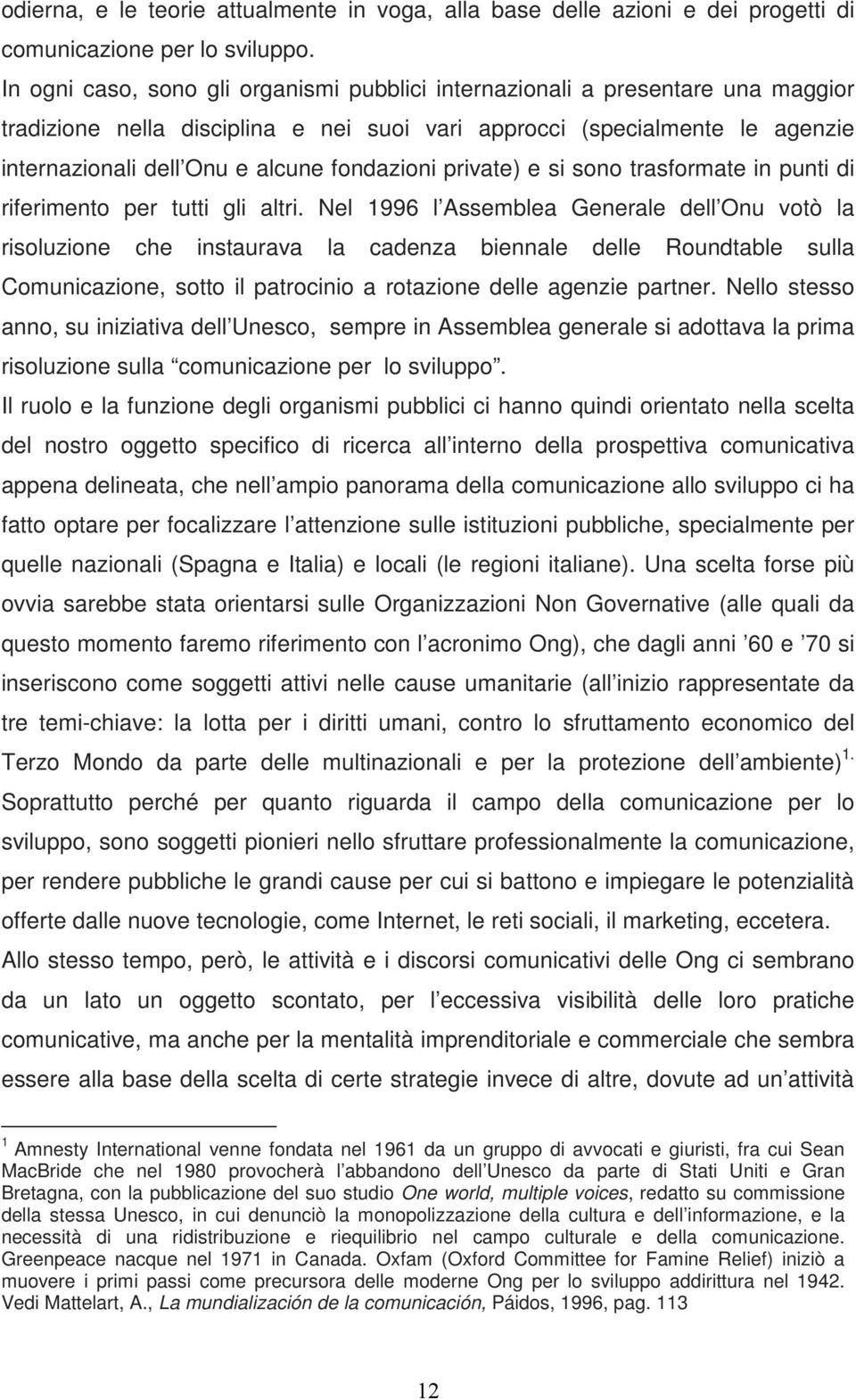 fondazioni private) e si sono trasformate in punti di riferimento per tutti gli altri.