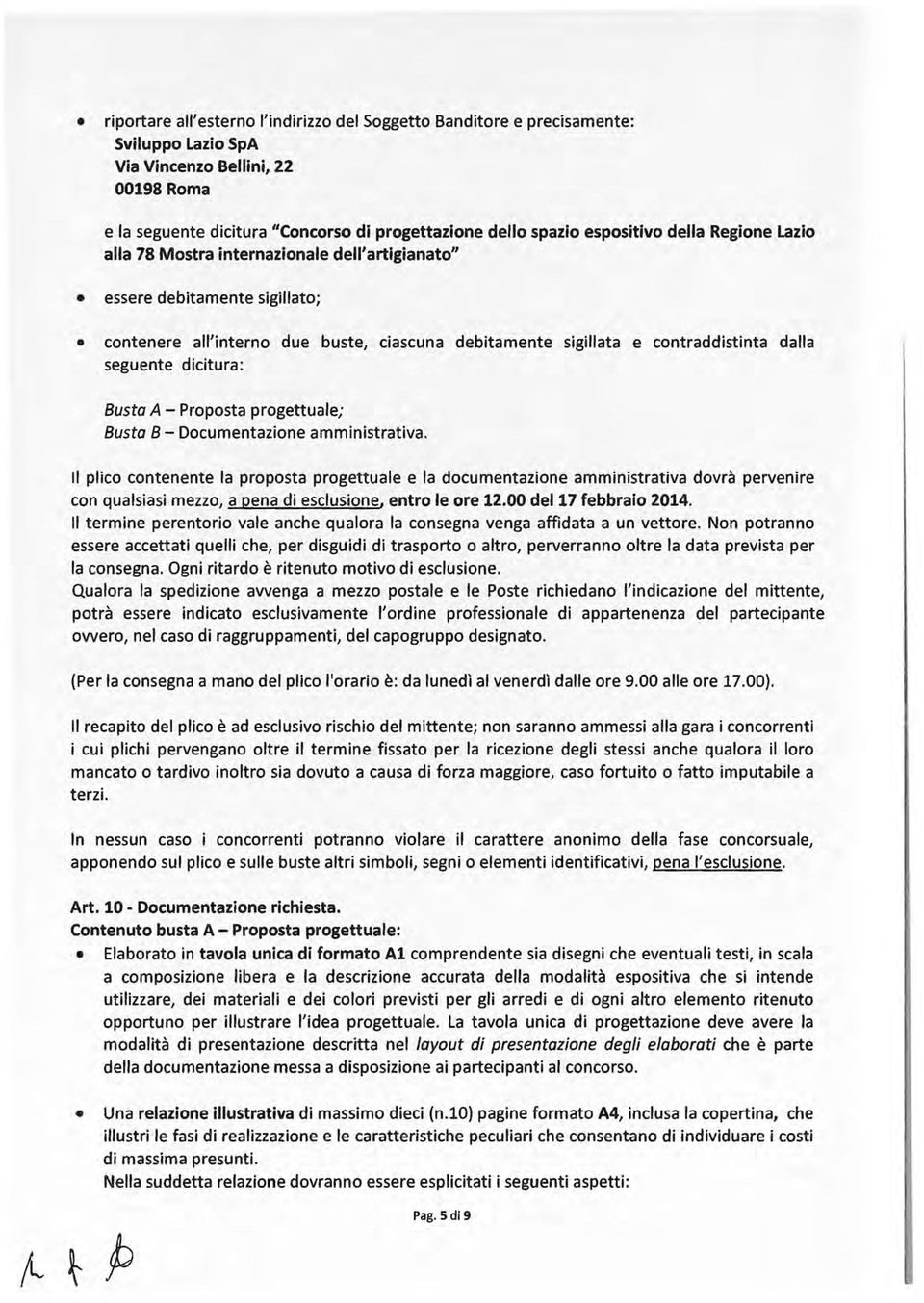 seguente dicitura: Busta A- Proposta progettuale; Busta B- Documentazione amministrativa.