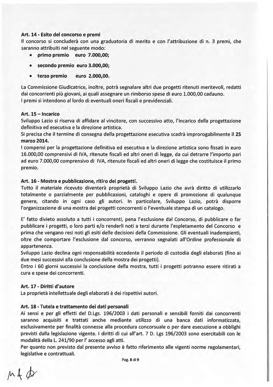 000,00 cadauno. l premi si intendono al lordo di eventuali oneri fiscali e previdenziali. Art.