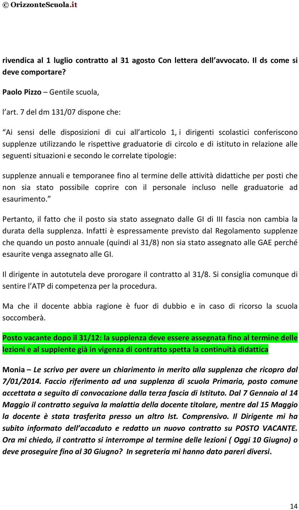 relazione alle seguenti situazioni e secondo le correlate tipologie: supplenze annuali e temporanee fino al termine delle attività didattiche per posti che non sia stato possibile coprire con il