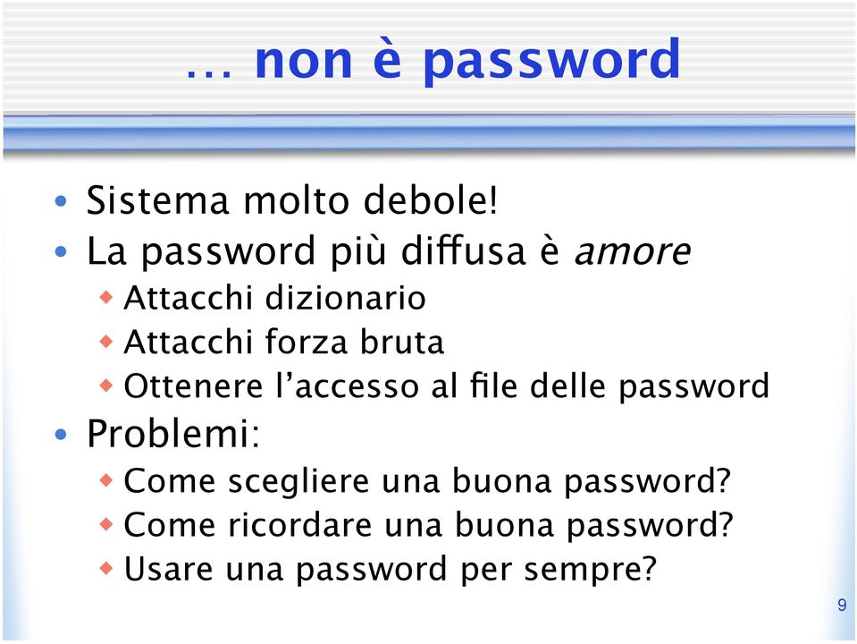 forza bruta Ottenere l accesso al file delle password Problemi: