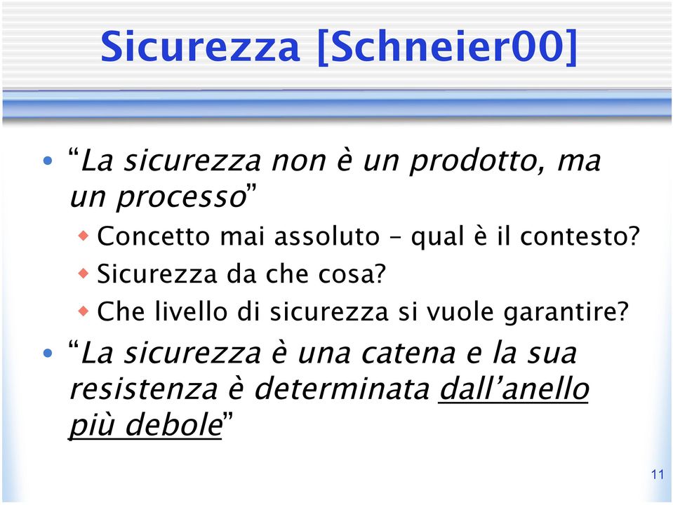 Sicurezza da che cosa? Che livello di sicurezza si vuole garantire?