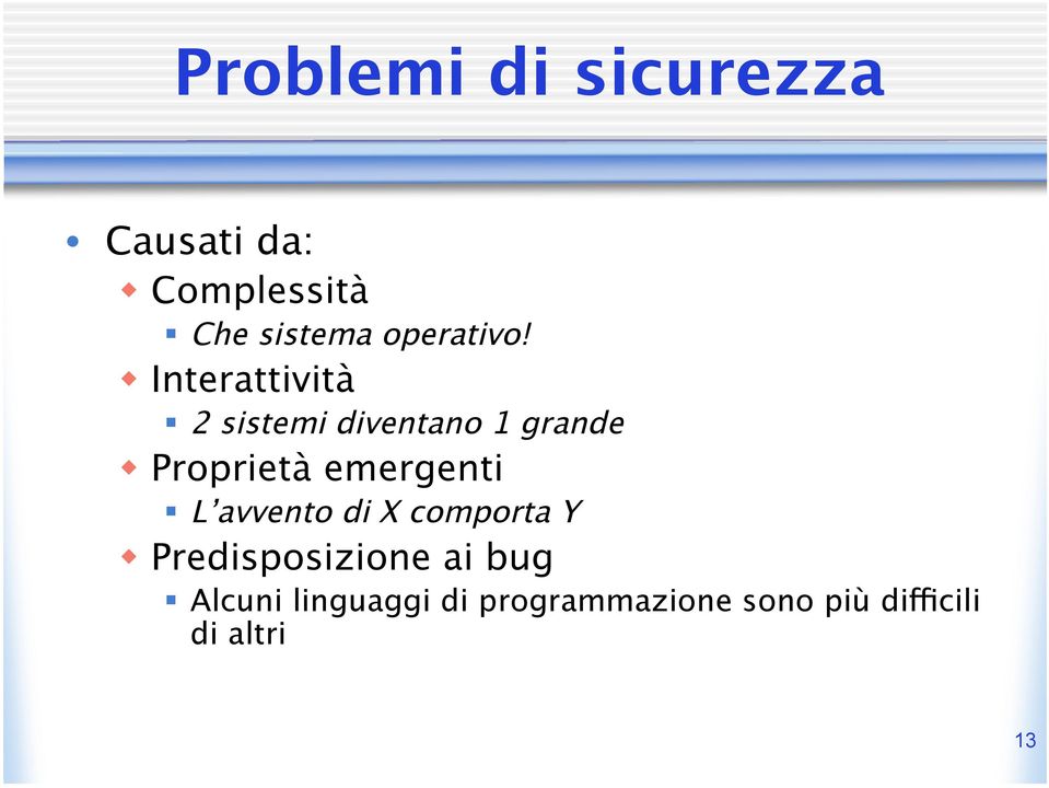 Interattività 2 sistemi diventano 1 grande Proprietà