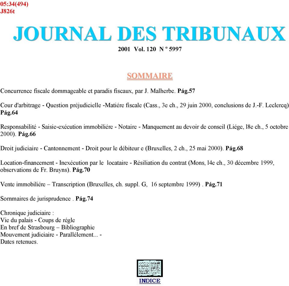 64 Responsabilité - Saisie-exécution immobiliére - Notaire - Manquement au devoir de conseil (Liége, l8e ch., 5 octobre 2000). Pág.