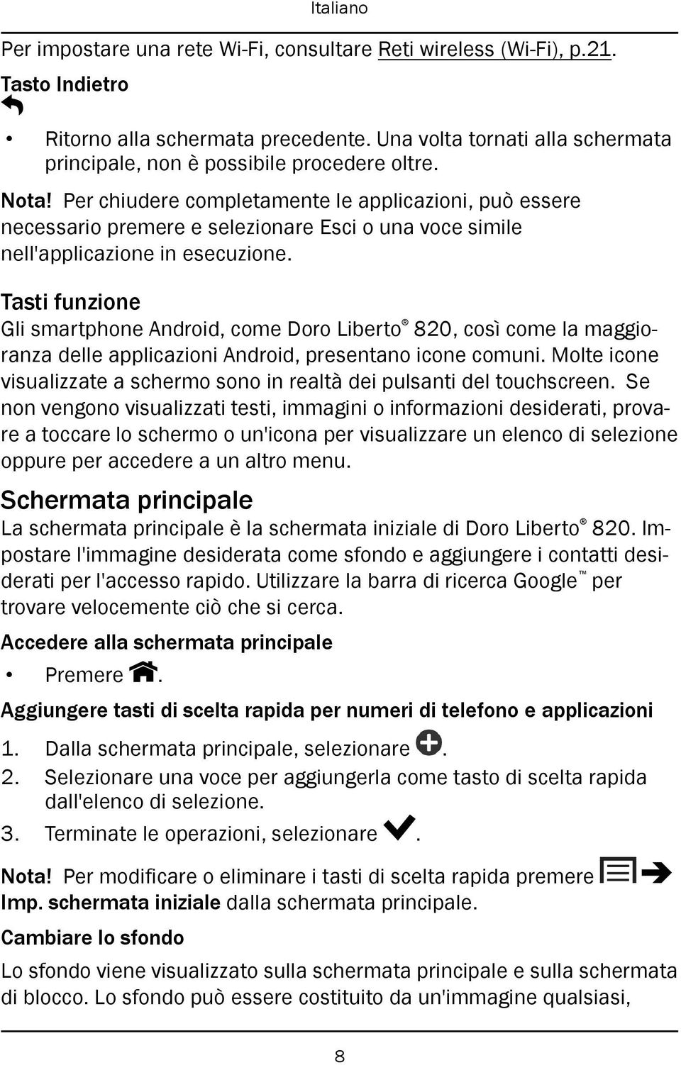 Tasti funzione Gli smartphone Android, come Doro Liberto 820, così come la maggioranza delle applicazioni Android, presentano icone comuni.