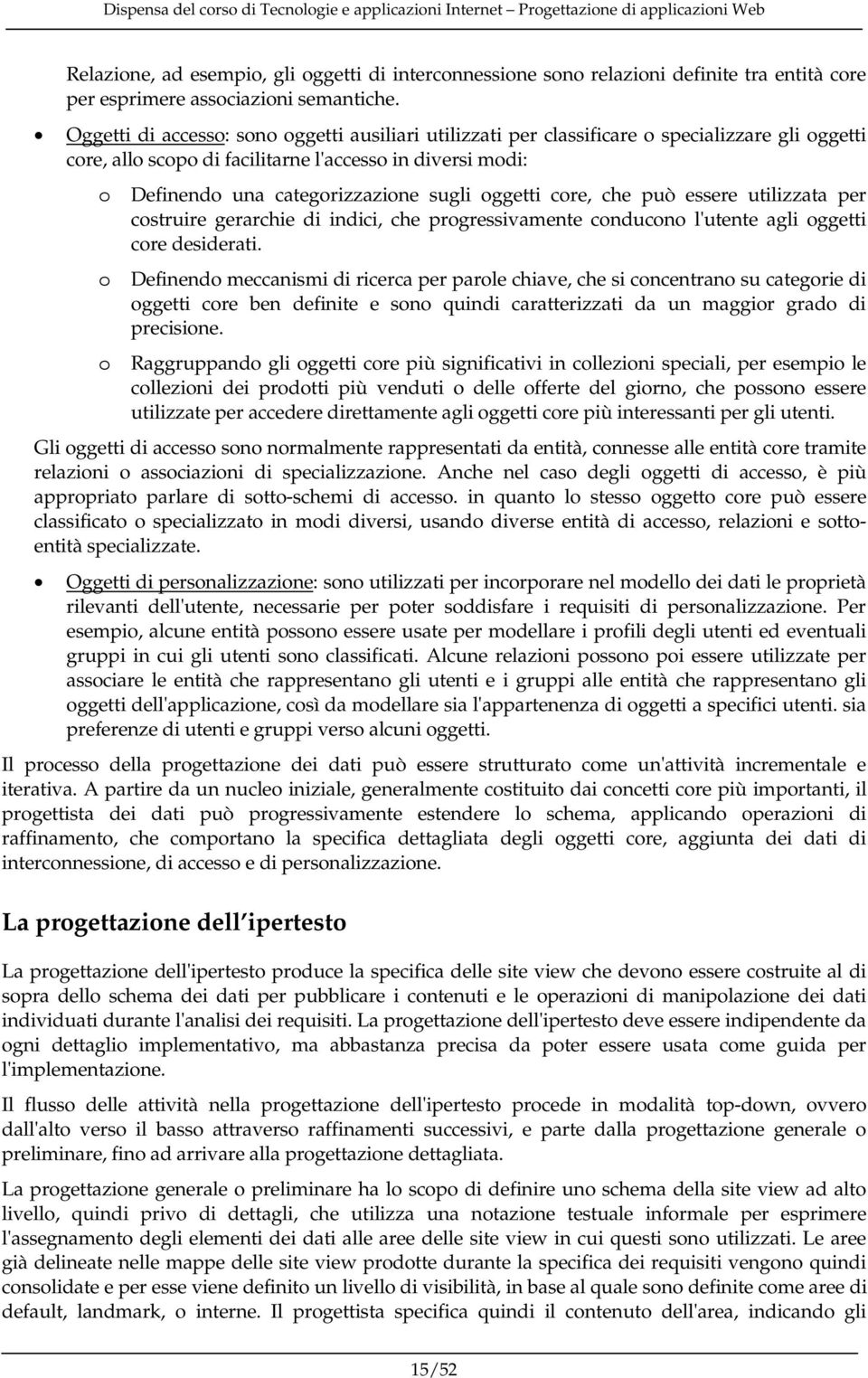 sugli oggetti core, che può essere utilizzata per costruire gerarchie di indici, che progressivamente conducono l'utente agli oggetti core desiderati.