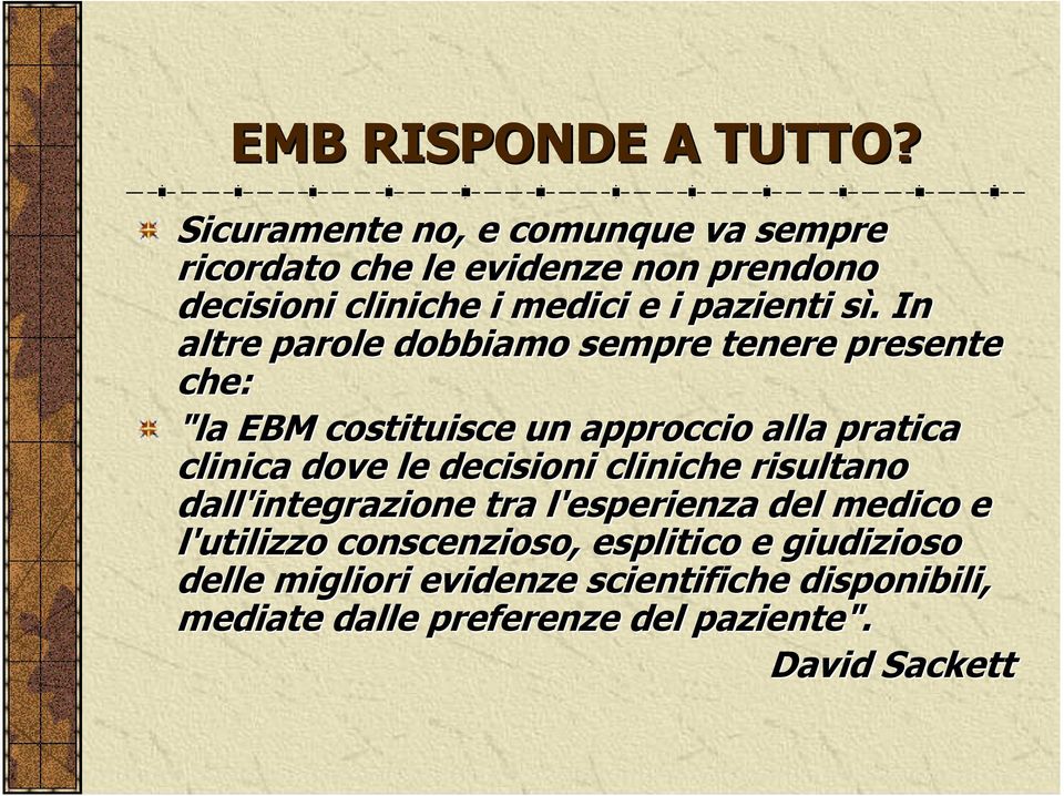 mpre ricordato che le evidenze non prendono decisioni cliniche i medici e i pazienti sì