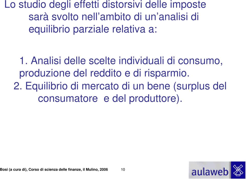 Analisi delle scelte individuali di consumo, produzione del reddito e di risparmio. 2.