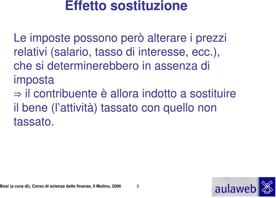 ), che si determinerebbero in assenza di imposta il contribuente è allora