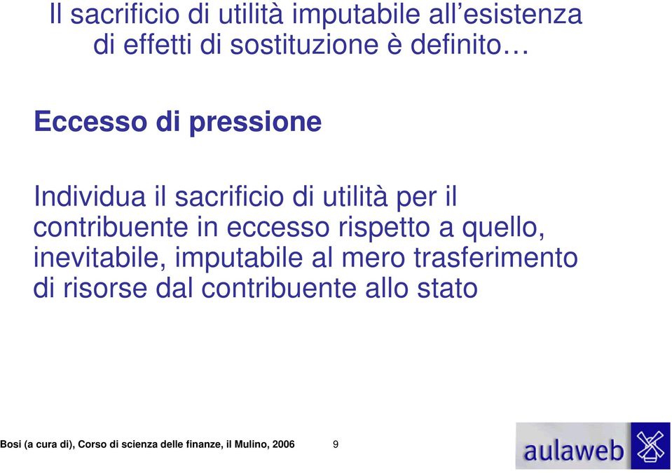 in eccesso rispetto a quello, inevitabile, imputabile al mero trasferimento di risorse