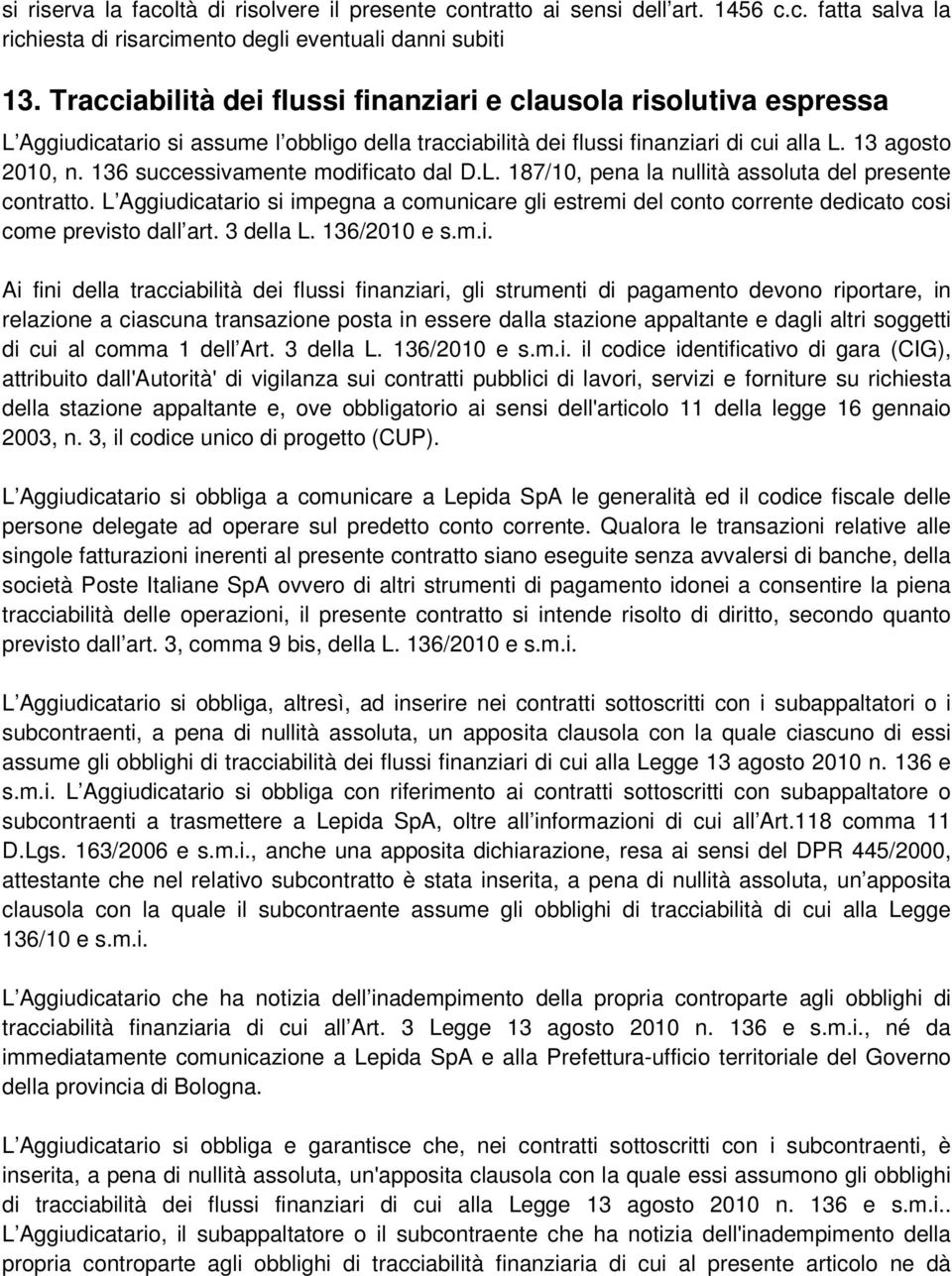 136 successivamente modificato dal D.L. 187/10, pena la nullità assoluta del presente contratto.