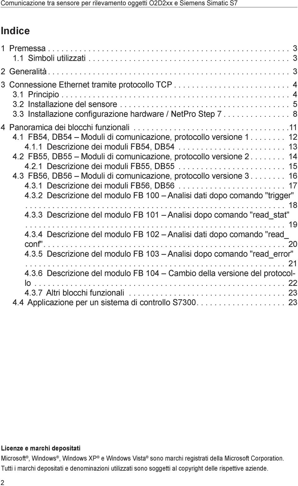 2 FB55, DB55 Moduli di comunicazione, protocollo versione 2 14 4.2.1 Descrizione dei moduli FB55, DB55 15 4.3 FB56, DB56 Moduli di comunicazione, protocollo versione 3 16 4.3.1 Descrizione dei moduli FB56, DB56 17 4.