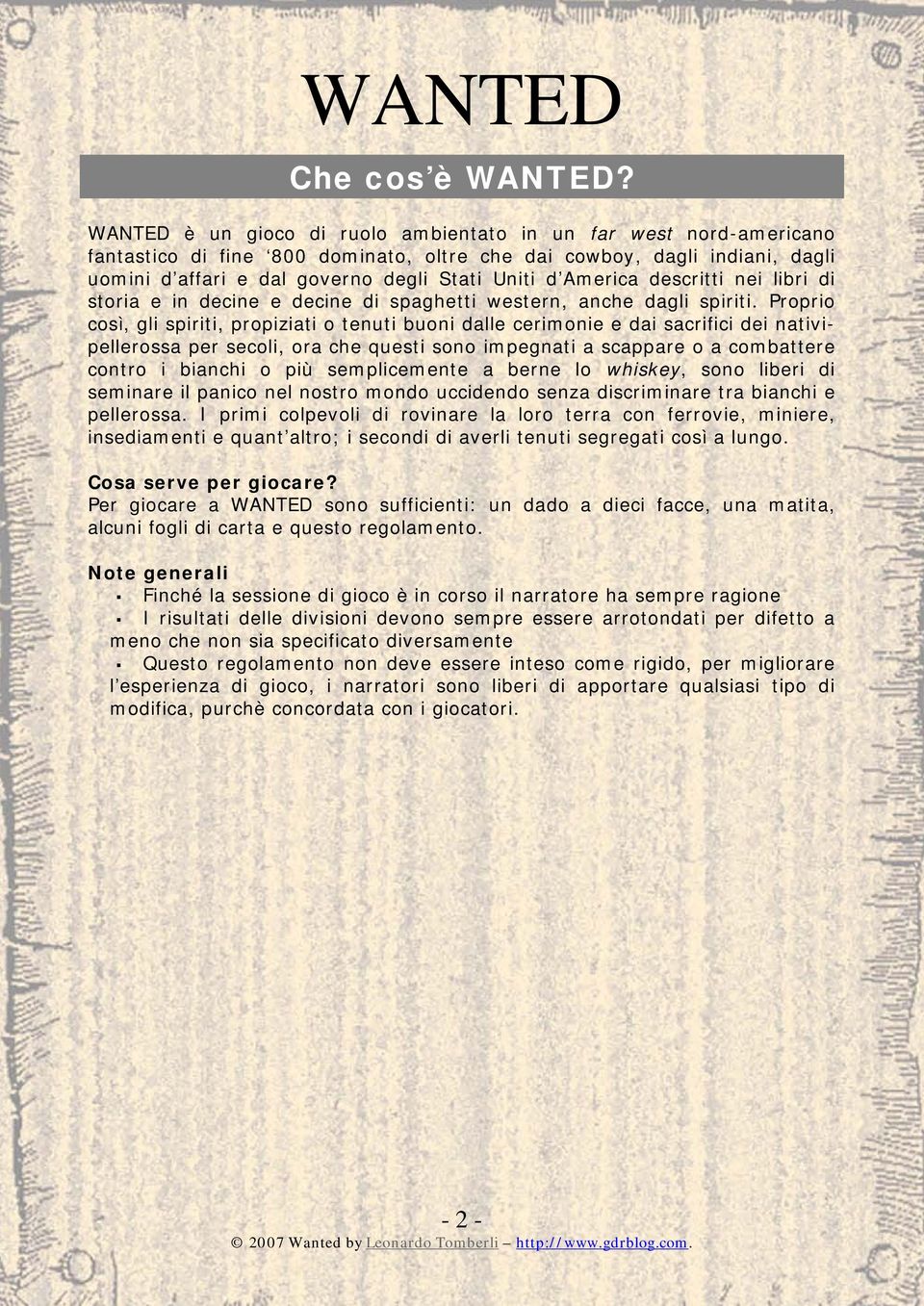 America descritti nei libri di storia e in decine e decine di spaghetti western, anche dagli spiriti.