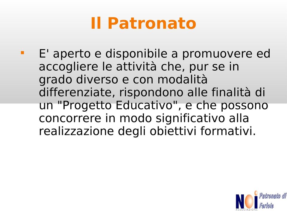 rispondono alle finalità di un "Progetto Educativo", e che possono