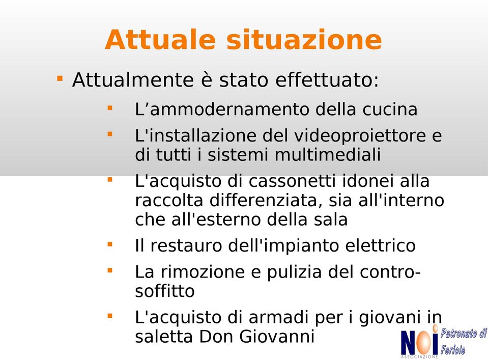 raccolta differenziata, sia all'interno che all'esterno della sala Il restauro dell'impianto