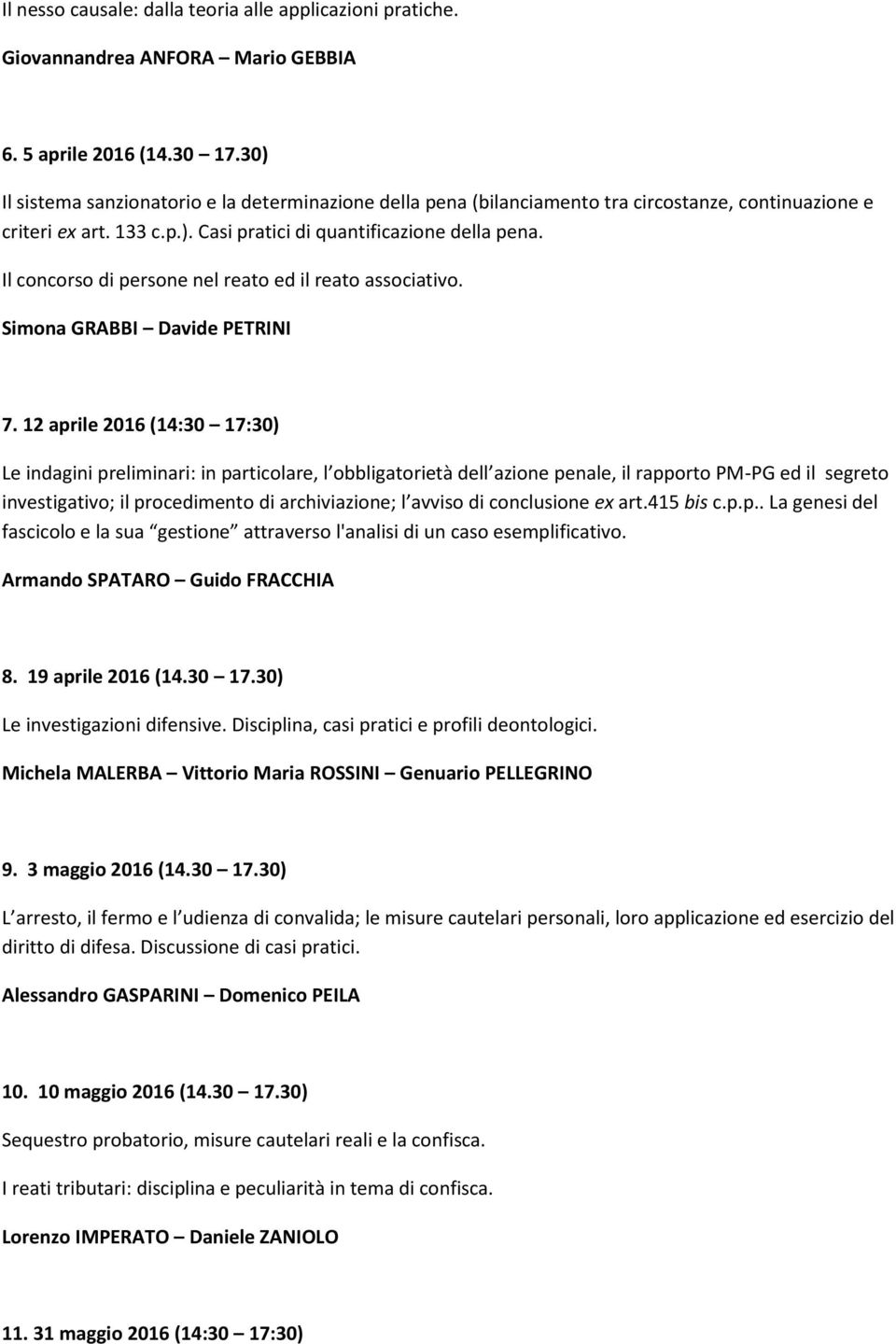 Il concorso di persone nel reato ed il reato associativo. Simona GRABBI Davide PETRINI 7.