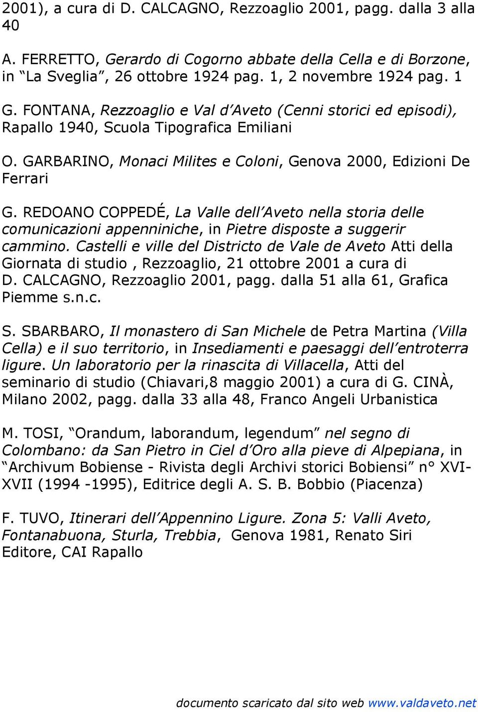 REDOANO COPPEDÉ, La Valle dell Aveto nella storia delle comunicazioni appenniniche, in Pietre disposte a suggerir cammino.