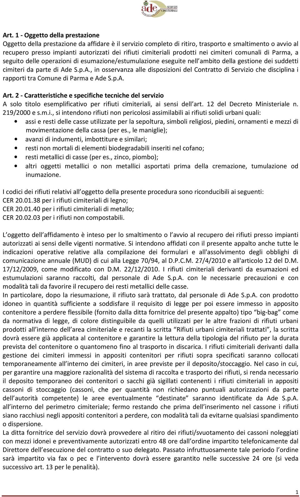 e S.p.A., in osservanza alle disposizioni del Contratto di Servizio che disciplina i rapporti tra Comune di Parma e Ade S.p.A. Art.