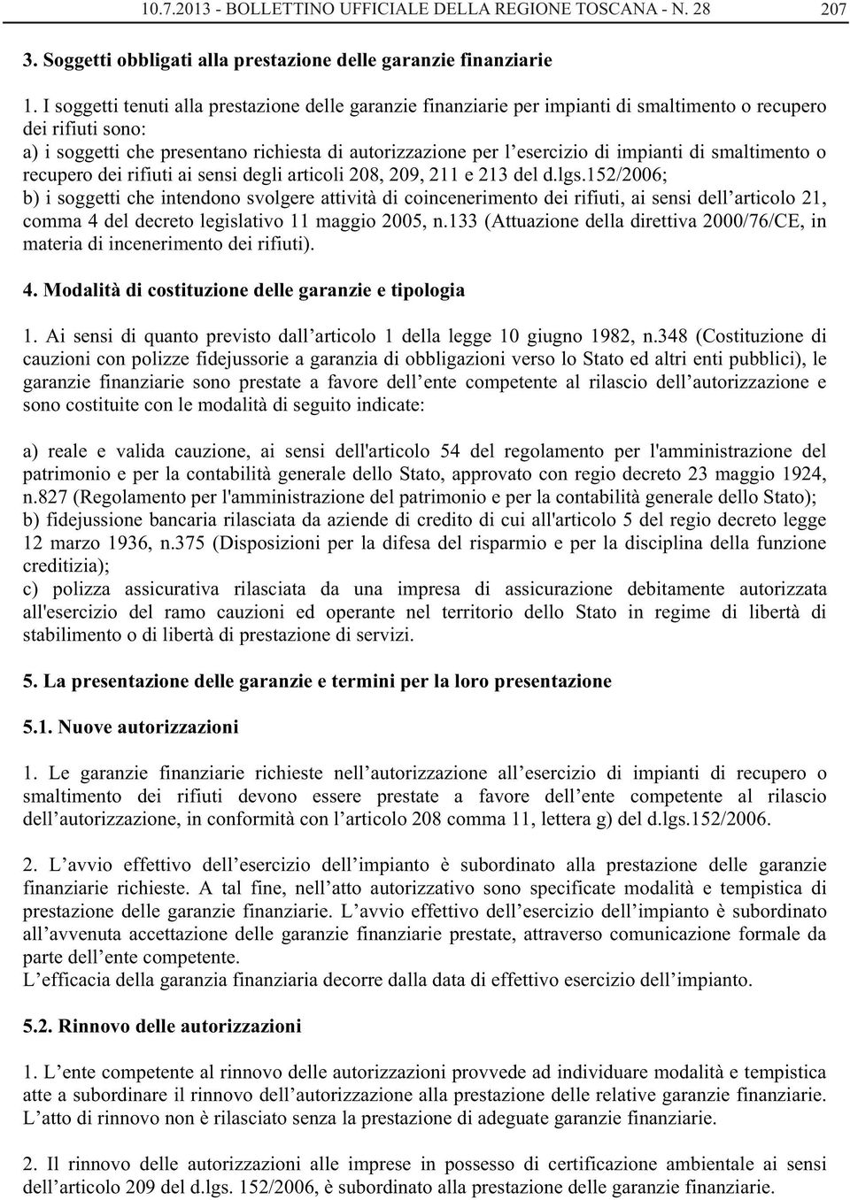 impianti di smaltimento o recupero dei rifiuti ai sensi degli articoli 208, 209, 211 e 213 del d.lgs.