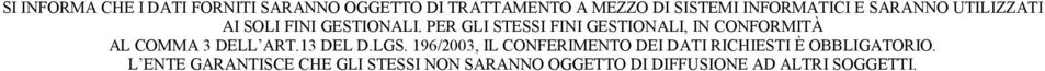 PER GLI STESSI FINI GESTIONALI, IN CONFORMITÀ AL COMMA 3 DELL ART.13 DEL D.LGS.