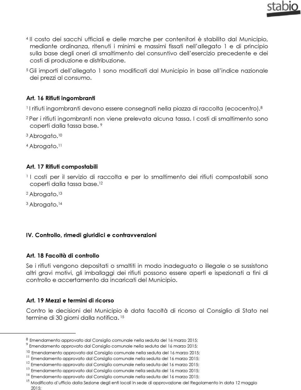 5 Gli importi dell allegato sono modificati dal Municipio in base all indice nazionale dei prezzi al consumo. Art.