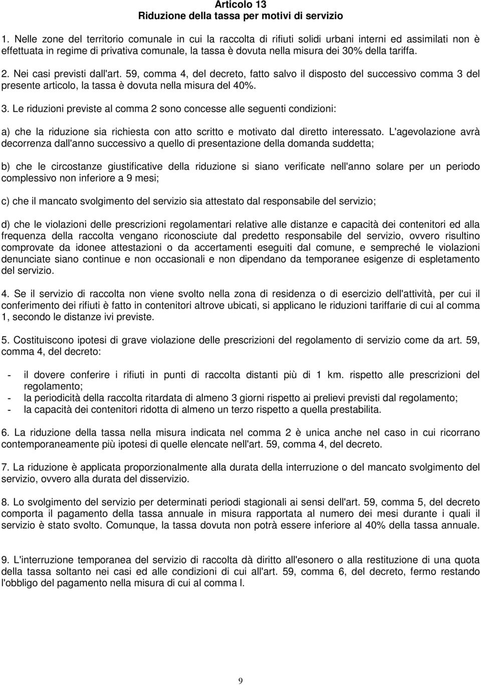 tariffa. 2. Nei casi previsti dall'art. 59, comma 4, del decreto, fatto salvo il disposto del successivo comma 3 