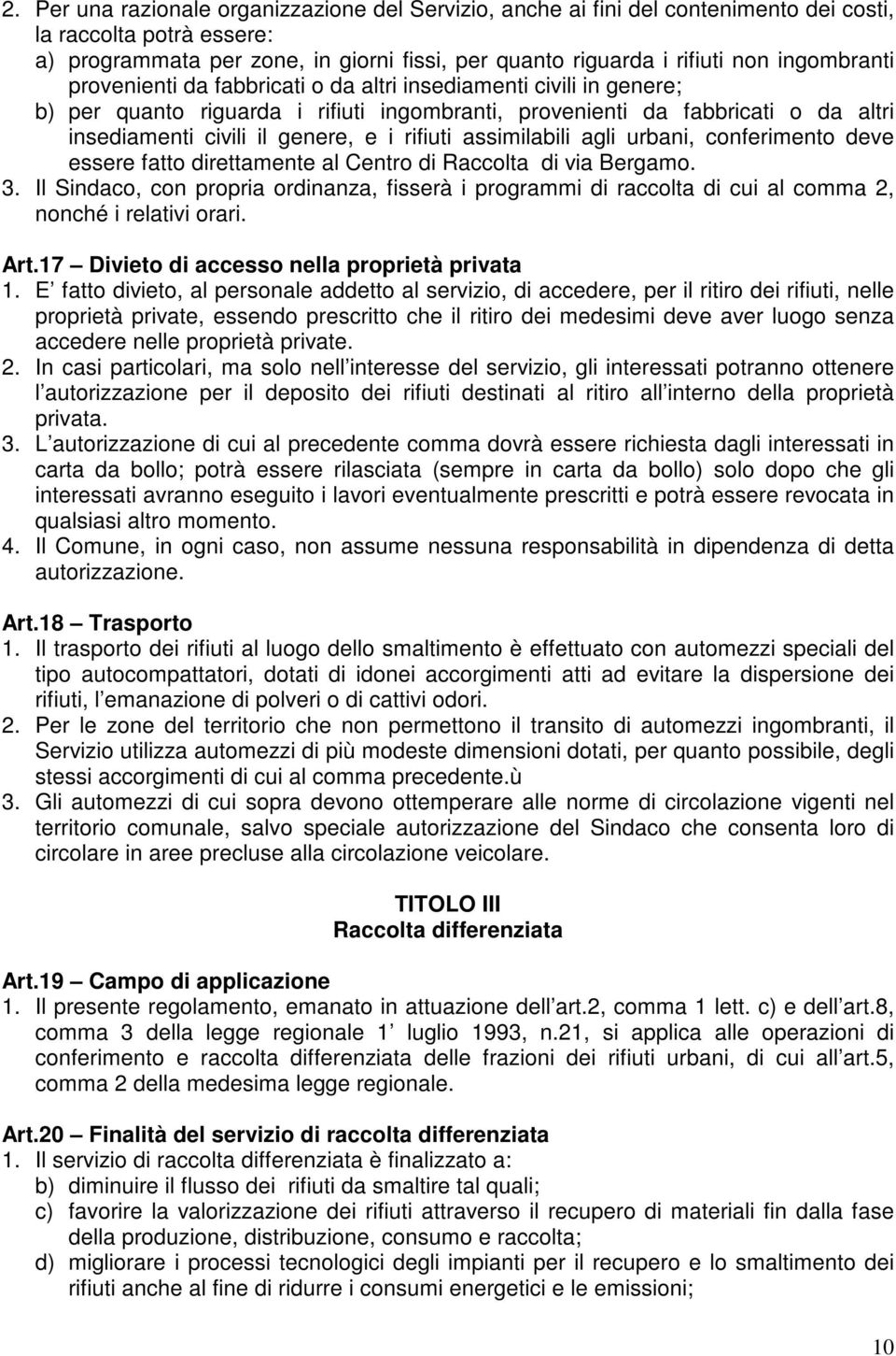 rifiuti assimilabili agli urbani, conferimento deve essere fatto direttamente al Centro di Raccolta di via Bergamo. 3.