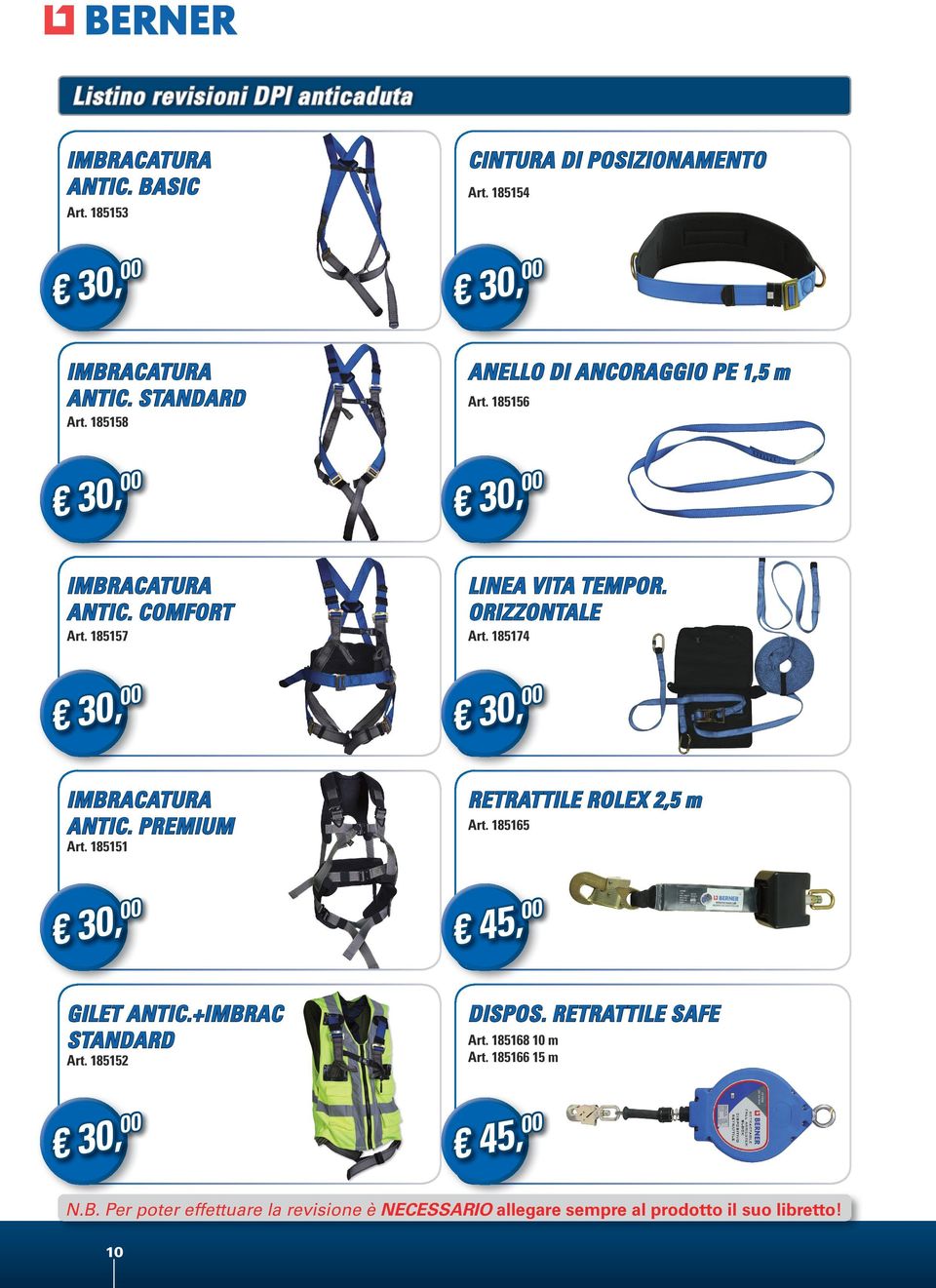 185174 IMBRACATURA ANTIC. PREMIUM RETRATTILE ROLEX 25 m Art. 185165 Art. 185151 GILET ANTIC.+IMBRAC STANDARD Art. 185152 5 4 DISPOS.
