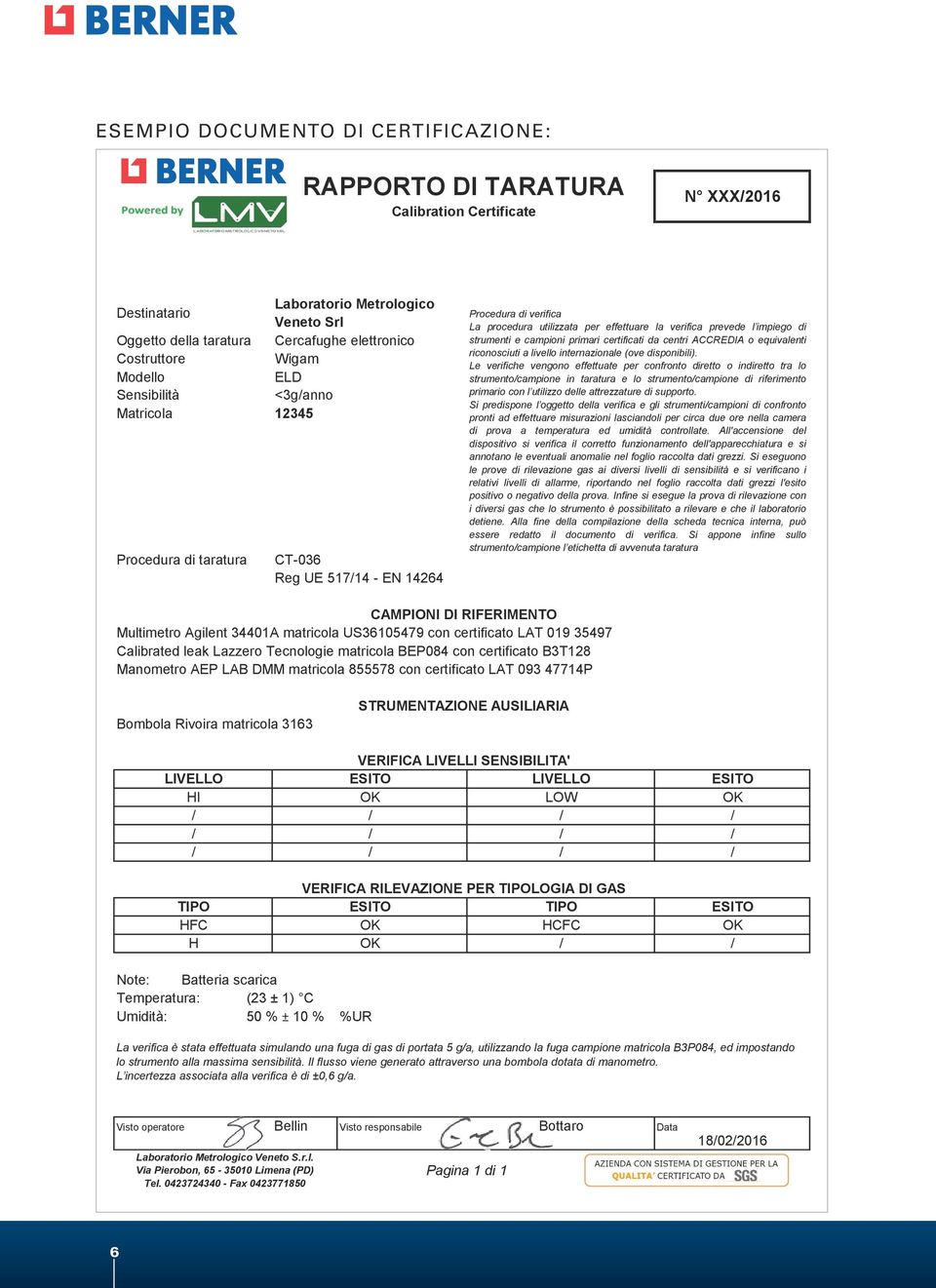 impiego di strumenti e campioni primari certificati da centri ACCREDIA o equivalenti riconosciuti a livello internazionale (ove disponibili).