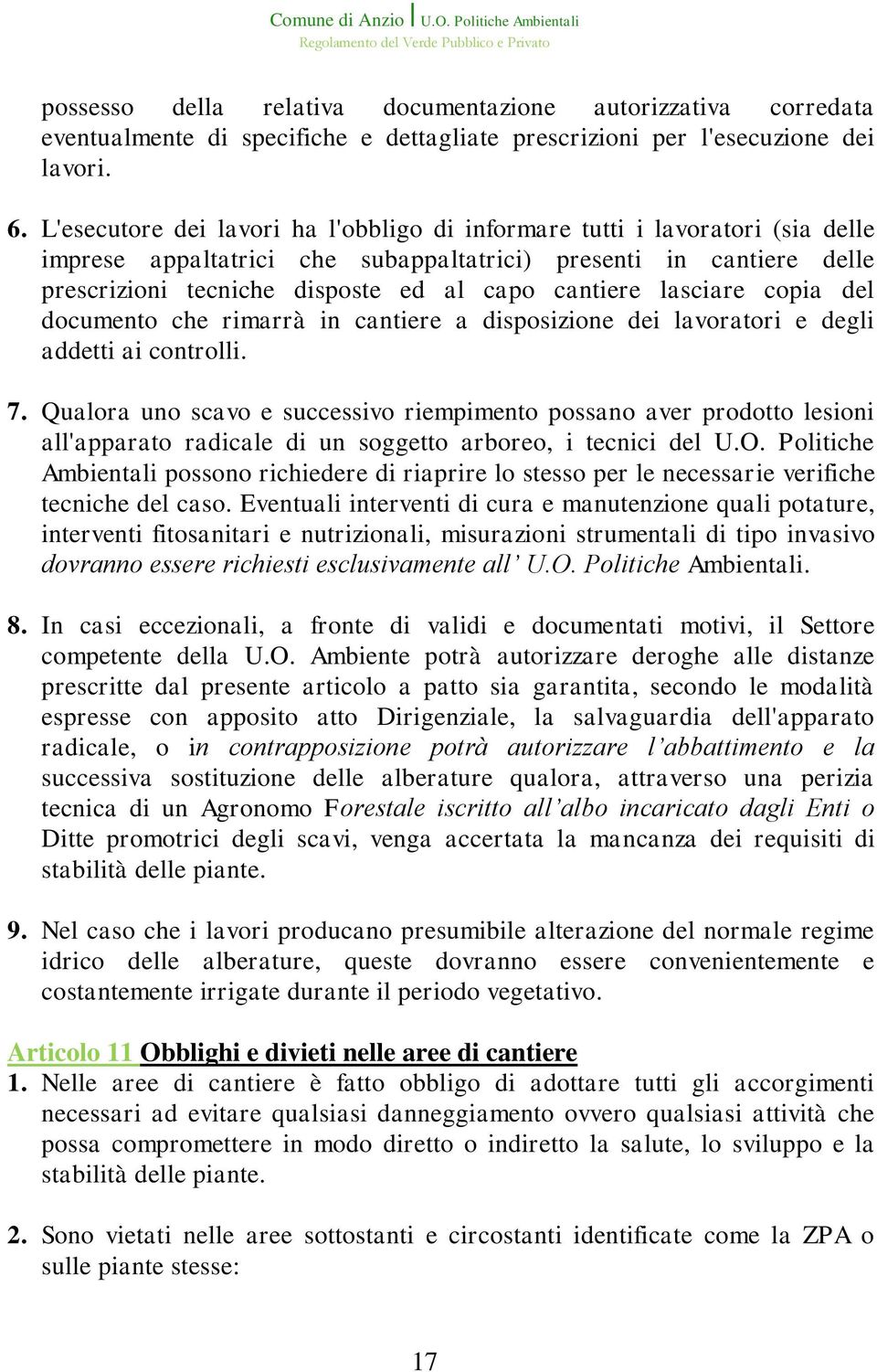 lasciare copia del documento che rimarrà in cantiere a disposizione dei lavoratori e degli addetti ai controlli. 7.