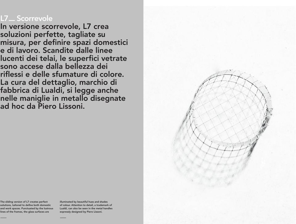 a cura del dettaglio, marchio di fabbrica di ualdi, si legge anche nelle maniglie in metallo disegnate ad hoc da Piero issoni.