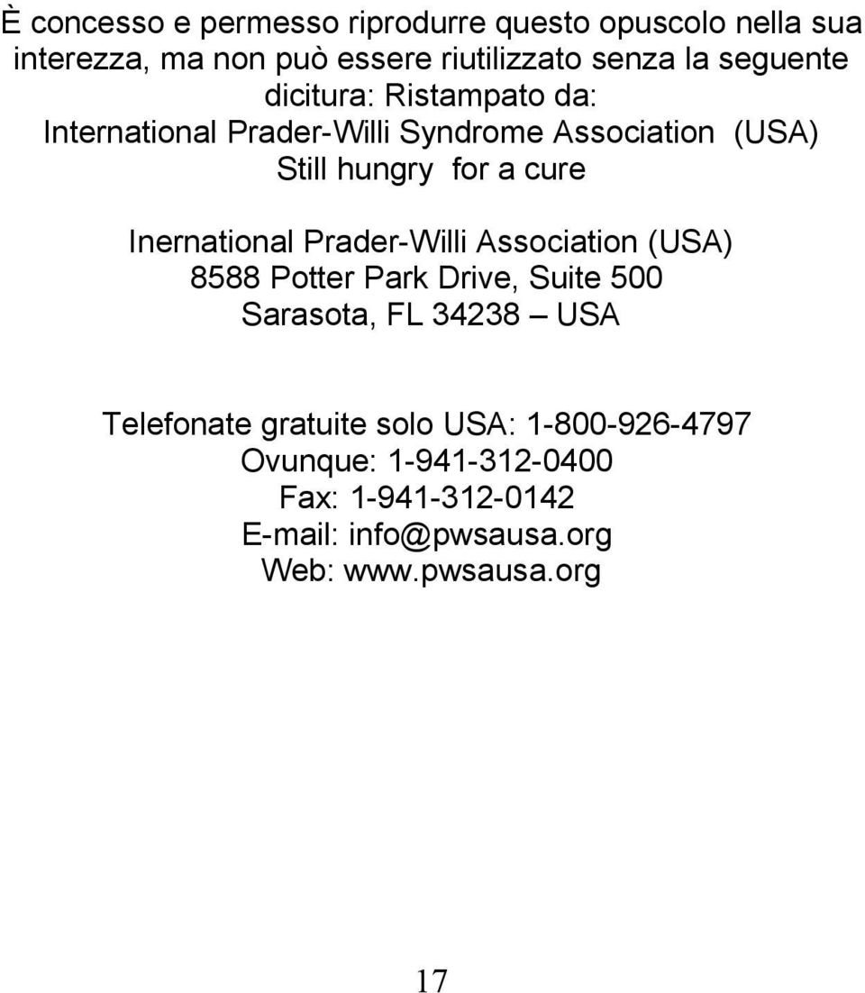Inernational Prader-Willi Association (USA) 8588 Potter Park Drive, Suite 500 Sarasota, FL 34238 USA Telefonate
