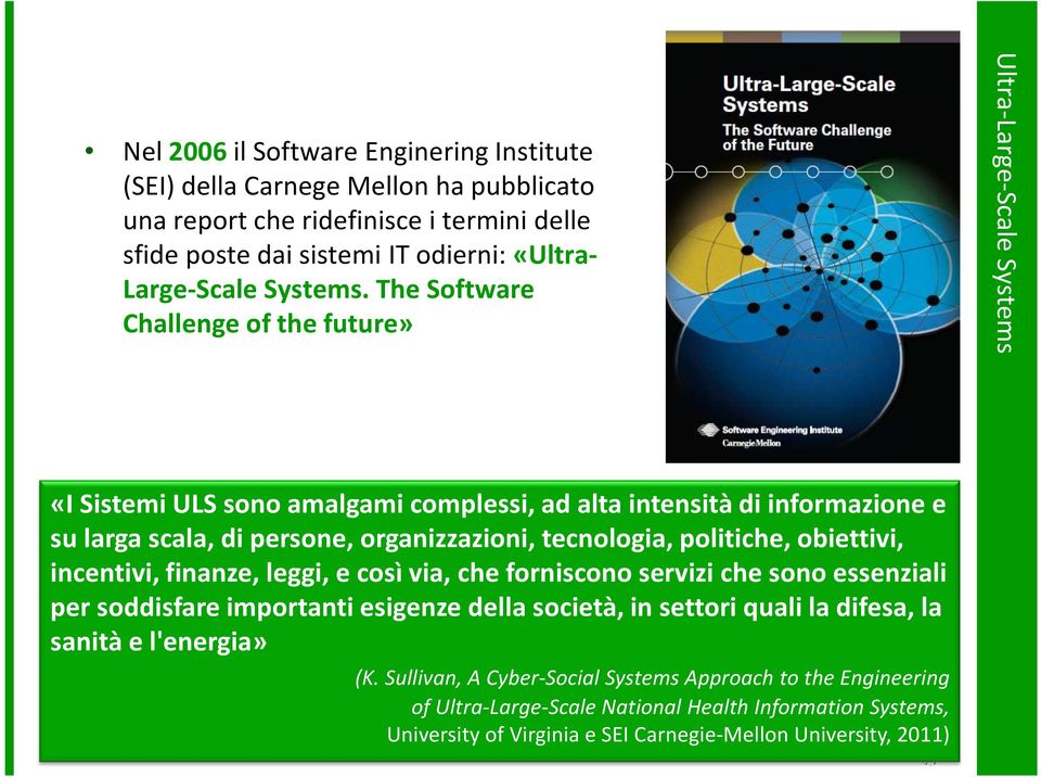 tecnologia, politiche, obiettivi, incentivi, finanze, leggi, e così via, che forniscono servizi che sono essenziali per soddisfare importanti esigenze della società, in settori quali la difesa,