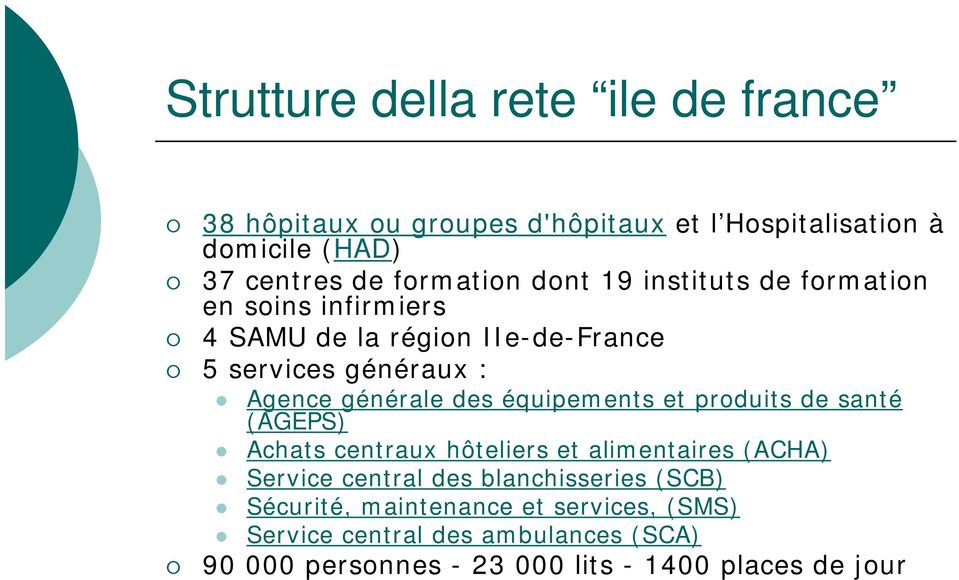 générale des équipements et produits de santé (AGEPS) Achats centraux hôteliers et alimentaires (ACHA) Service central des