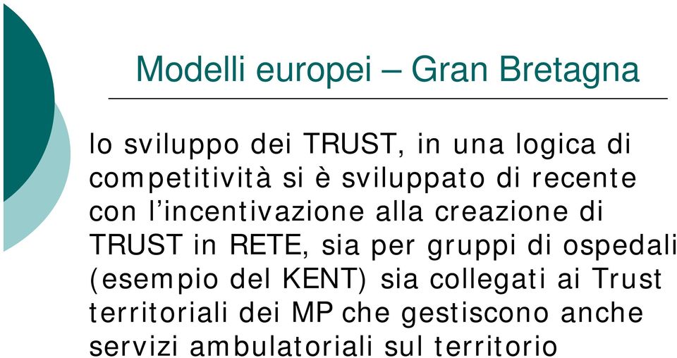 di TRUST in RETE, sia per gruppi di ospedali (esempio del KENT) sia collegati